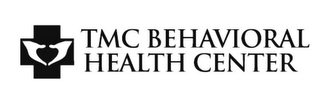 TMC BEHAVIORAL HEALTH CENTER 