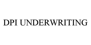 DPI UNDERWRITING 