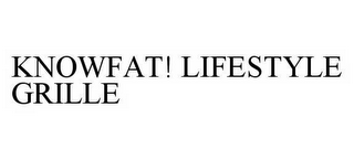 KNOWFAT! LIFESTYLE GRILLE 