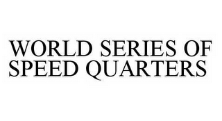 WORLD SERIES OF SPEED QUARTERS 