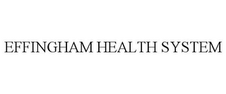 EFFINGHAM HEALTH SYSTEM 
