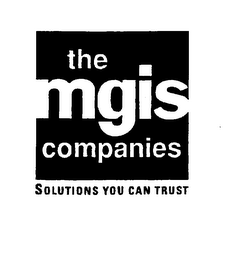 THE MGIS COMPANIES SOLUTIONS YOU CAN TRUST 