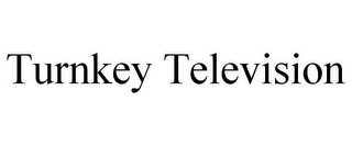 TURNKEY TELEVISION 