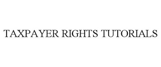 TAXPAYER RIGHTS TUTORIALS 
