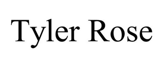 TYLER ROSE 