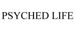 PSYCHED LIFE 