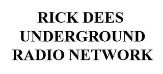 RICK DEES UNDERGROUND RADIO NETWORK 