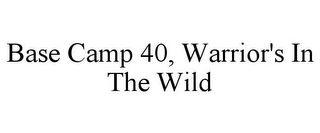 BASE CAMP 40, WARRIOR'S IN THE WILD 