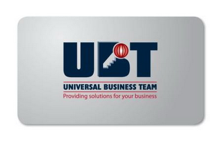 UBT UNIVERSAL BUSINESS TEAM, PROVIDING SOLUTIONS FOR YOUR BUSINESS 