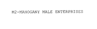 M2-MAHOGANY MALE ENTERPRISES 