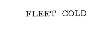 FLEET GOLD 