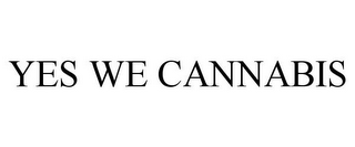 YES WE CANNABIS 