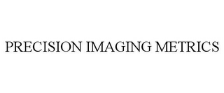 PRECISION IMAGING METRICS 