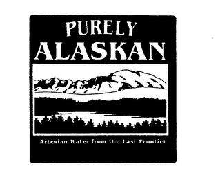 PURELY ALASKAN ARTESIAN WATER FROM THE LAST FRONTIER 