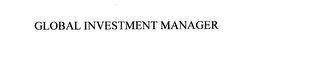 GLOBAL INVESTMENT MANAGER 