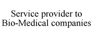 SERVICE PROVIDER TO BIO-MEDICAL COMPANIES 
