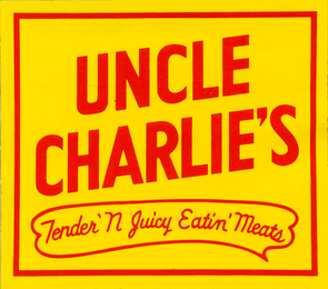 UNCLE CHARLIE'S TENDER 'N JUICY EATIN' MEATS 