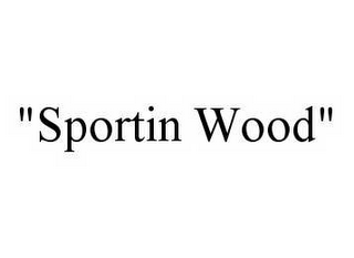 "SPORTIN WOOD" 