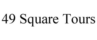 49 SQUARE TOURS 