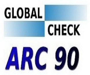 GLOBAL CHECK ARC 90 