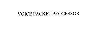 VOICE PACKET PROCESSOR 