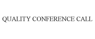 QUALITY CONFERENCE CALL 