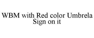 WBM WITH RED COLOR UMBRELA SIGN ON IT 