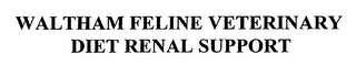 WALTHAM FELINE VETERINARY DIET RENAL SUPPORT 