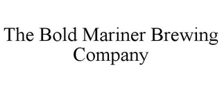 THE BOLD MARINER BREWING COMPANY 