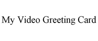 MY VIDEO GREETING CARD 