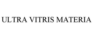 ULTRA VITRIS MATERIA 