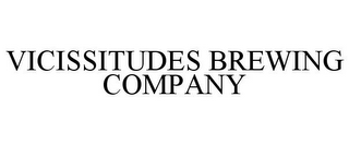 VICISSITUDES BREWING COMPANY 