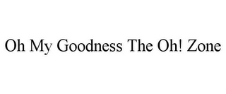 OH MY GOODNESS THE OH! ZONE 