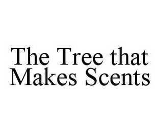 THE TREE THAT MAKES SCENTS 