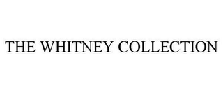 THE WHITNEY COLLECTION 