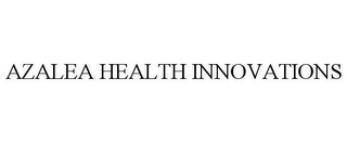 AZALEA HEALTH INNOVATIONS 