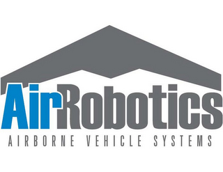 AIR ROBOTICS AIRBORNE VEHICLE SYSTEMS 