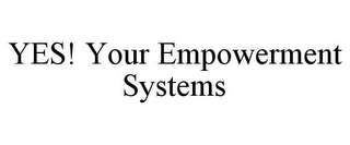 YES! YOUR EMPOWERMENT SYSTEMS 