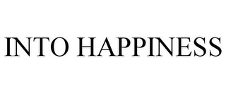 INTO HAPPINESS 