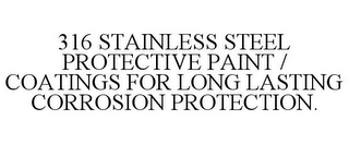 316 STAINLESS STEEL PROTECTIVE PAINT / COATINGS FOR LONG LASTING CORROSION PROTECTION. 