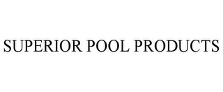 SUPERIOR POOL PRODUCTS 