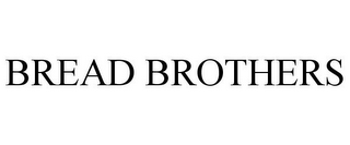 BREAD BROTHERS 