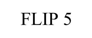 FLIP 5 