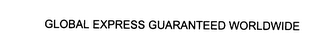 GLOBAL EXPRESS GUARANTEED WORLDWIDE 