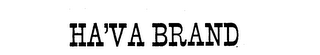 HA'VA BRAND 