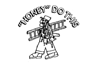 "HONEY" DO THIS 
