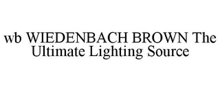 WB WIEDENBACH BROWN THE ULTIMATE LIGHTING SOURCE 