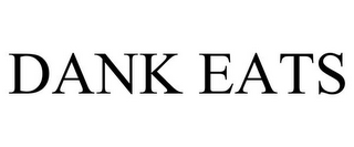 DANK EATS 