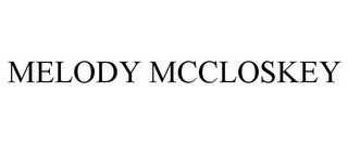 MELODY MCCLOSKEY 
