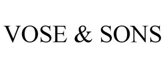 VOSE & SONS 